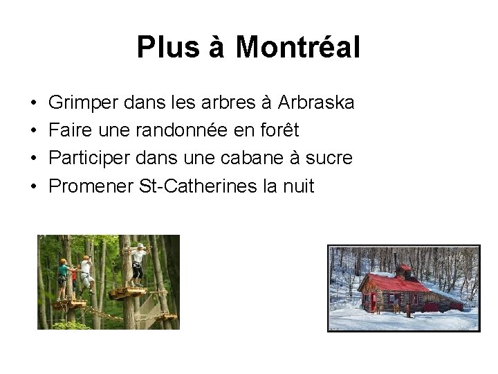 Plus à Montréal • • Grimper dans les arbres à Arbraska Faire une randonnée