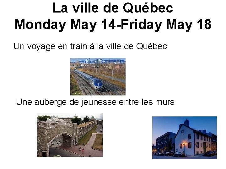 La ville de Québec Monday May 14 -Friday May 18 Un voyage en train