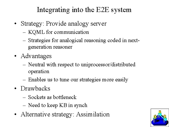 Integrating into the E 2 E system • Strategy: Provide analogy server – KQML