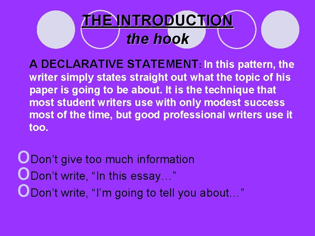 THE INTRODUCTION the hook A DECLARATIVE STATEMENT: In this pattern, the writer simply states