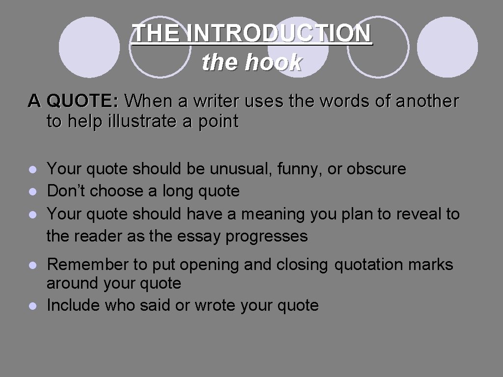 THE INTRODUCTION the hook A QUOTE: When a writer uses the words of another