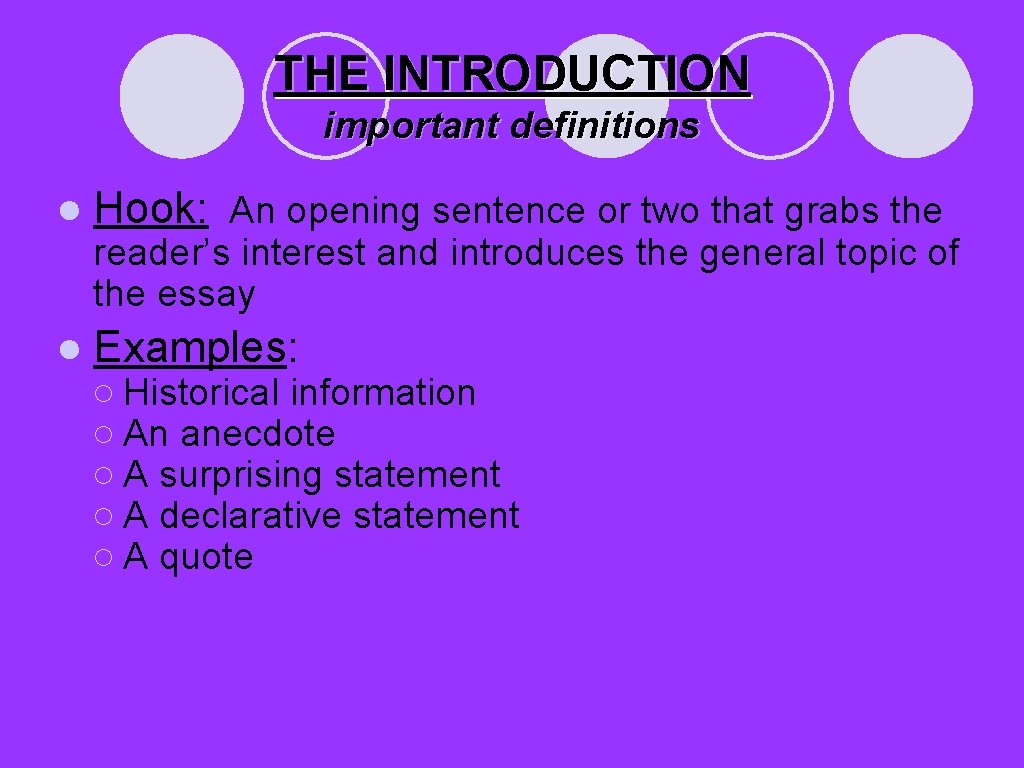 THE INTRODUCTION important definitions ● Hook: An opening sentence or two that grabs the