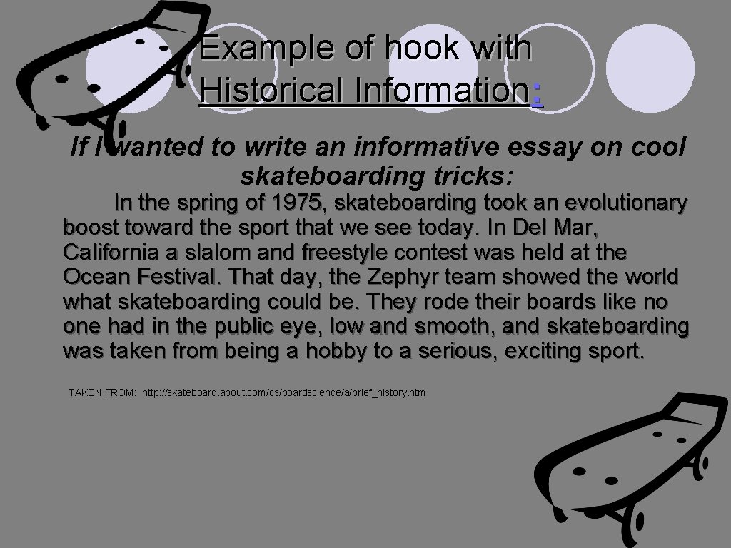 Example of hook with Historical Information: If I wanted to write an informative essay