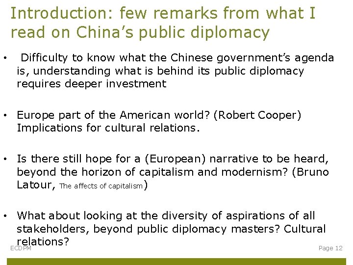 Introduction: few remarks from what I read on China’s public diplomacy • Difficulty to