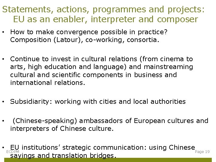 Statements, actions, programmes and projects: EU as an enabler, interpreter and composer • How