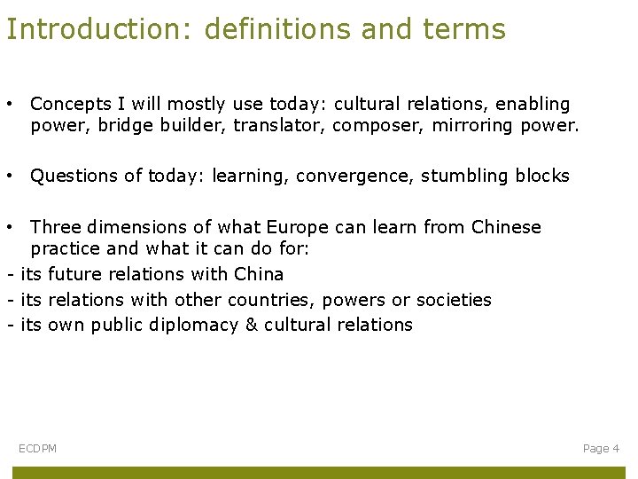 Introduction: definitions and terms • Concepts I will mostly use today: cultural relations, enabling