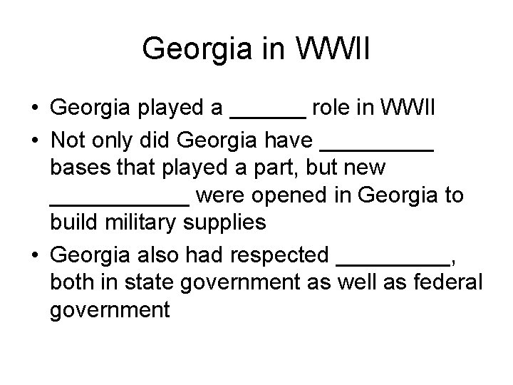 Georgia in WWII • Georgia played a ______ role in WWII • Not only