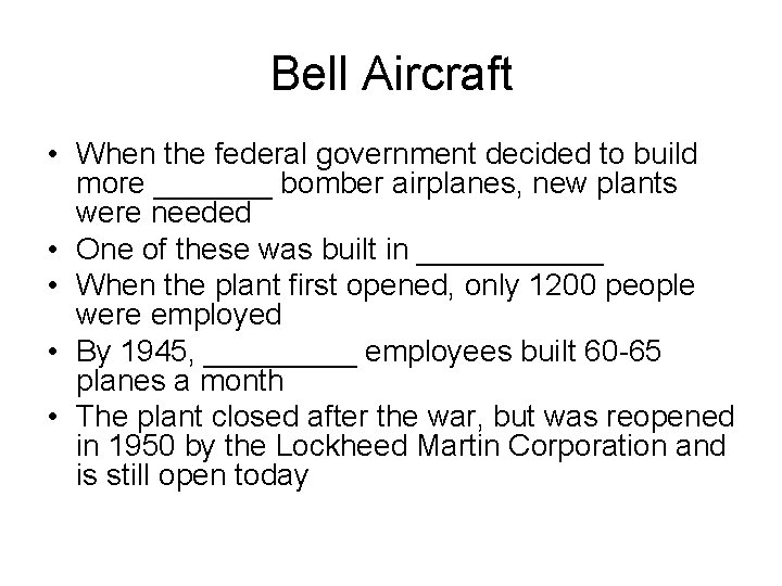 Bell Aircraft • When the federal government decided to build more _______ bomber airplanes,