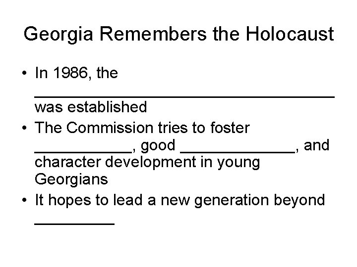 Georgia Remembers the Holocaust • In 1986, the _________________ was established • The Commission