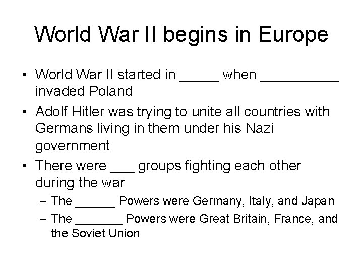 World War II begins in Europe • World War II started in _____ when