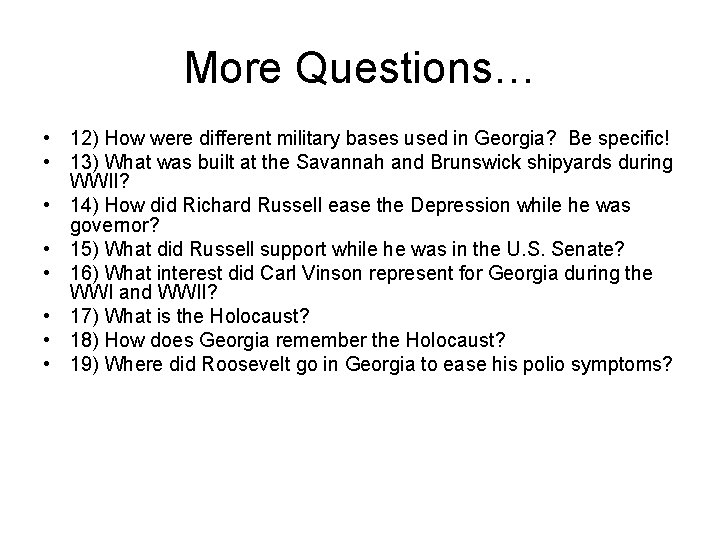 More Questions… • 12) How were different military bases used in Georgia? Be specific!
