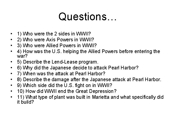 Questions… • • • 1) Who were the 2 sides in WWII? 2) Who