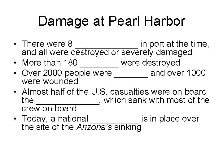Damage at Pearl Harbor • There were 8 _______ in port at the time,