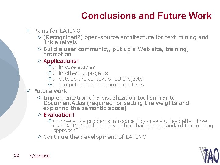 Conclusions and Future Work ³ Plans for LATINO ² (Recognized? ) open-source architecture for