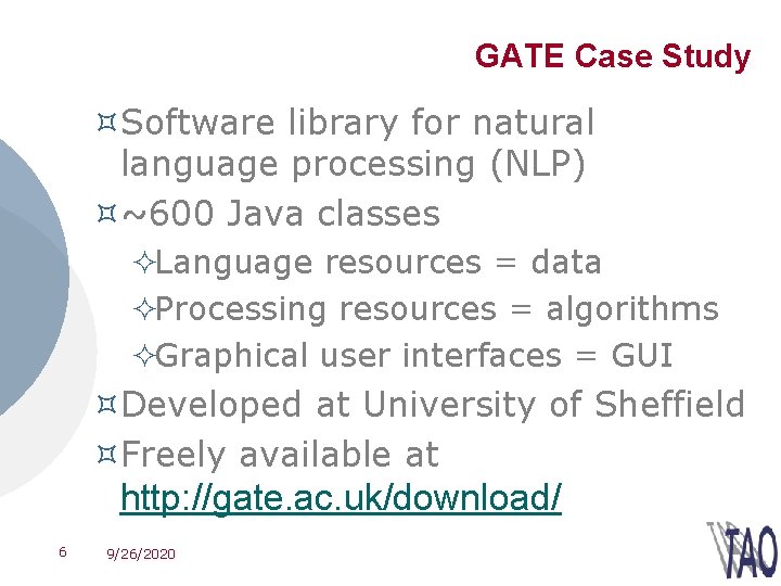 GATE Case Study ³Software library for natural language processing (NLP) ³~600 Java classes ²Language