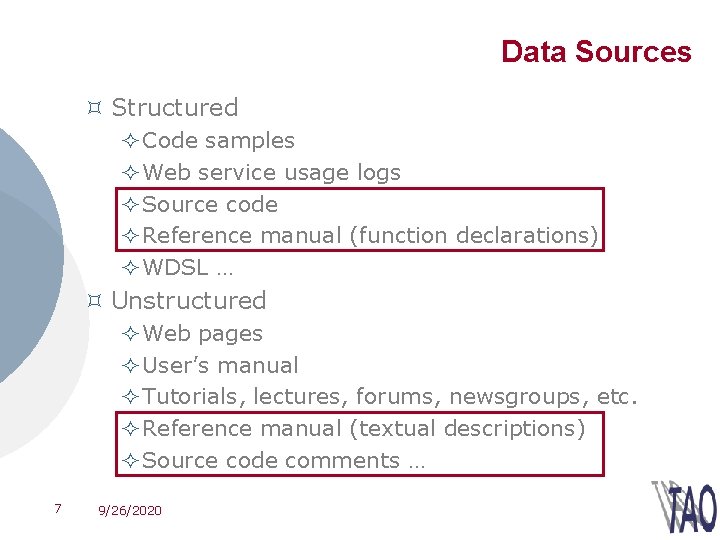 Data Sources ³ Structured ² Code samples ² Web service usage logs ² Source