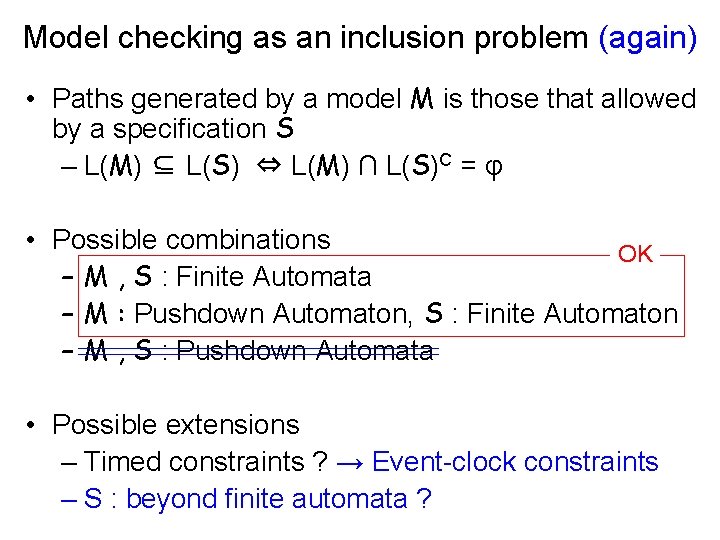 Model checking as an inclusion problem (again) • Paths generated by a model M