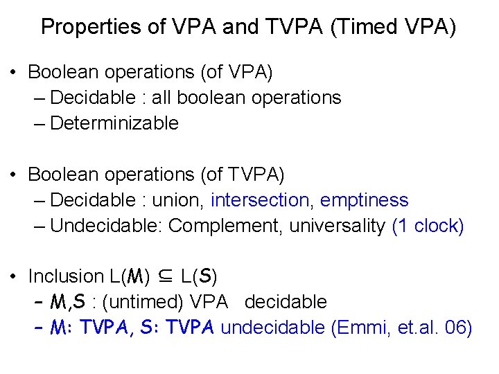 Properties of VPA and TVPA (Timed VPA) • Boolean operations (of VPA) – Decidable