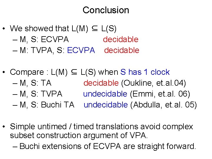Conclusion • We showed that L(M) ⊆ L(S) – M, S: ECVPA decidable –