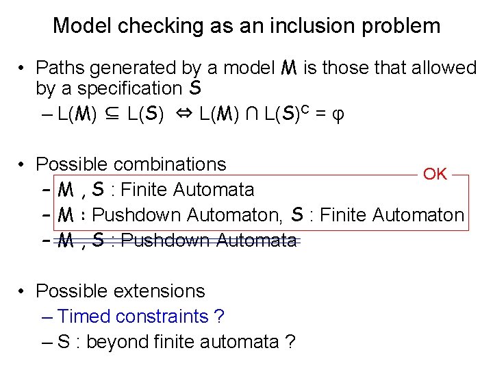 Model checking as an inclusion problem • Paths generated by a model M is