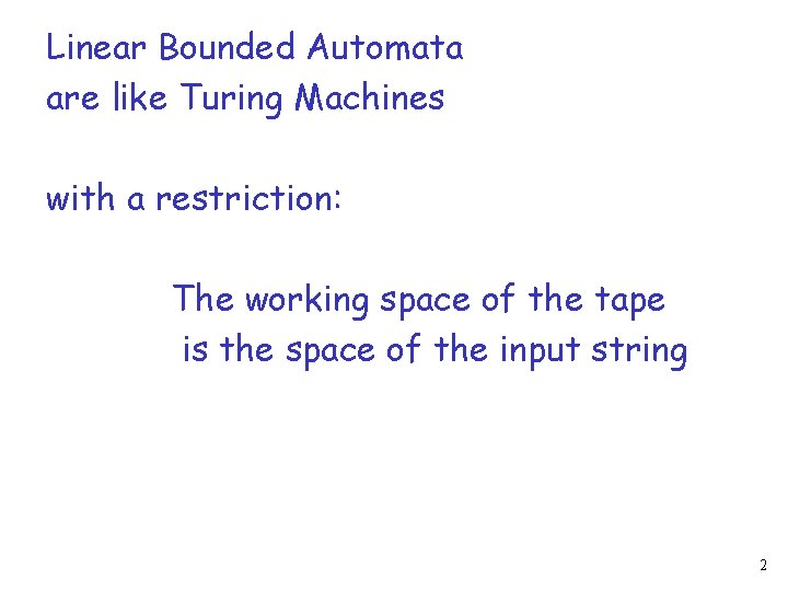 Linear Bounded Automata are like Turing Machines with a restriction: The working space of