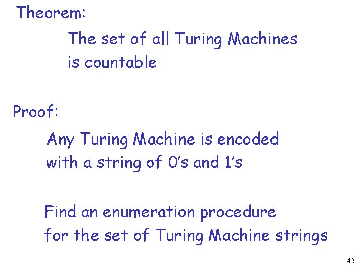 Theorem: The set of all Turing Machines is countable Proof: Any Turing Machine is