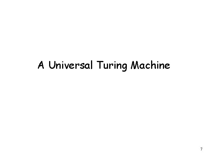 A Universal Turing Machine 7 