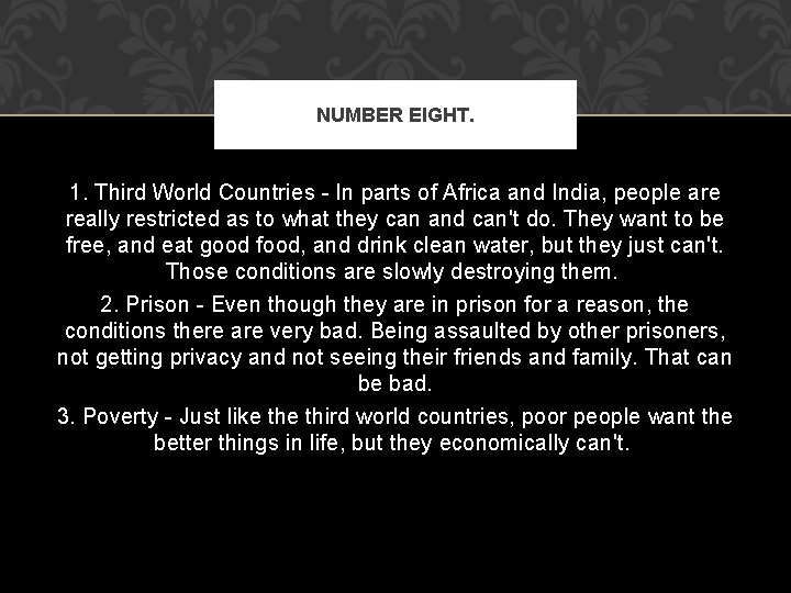 NUMBER EIGHT. 1. Third World Countries - In parts of Africa and India, people