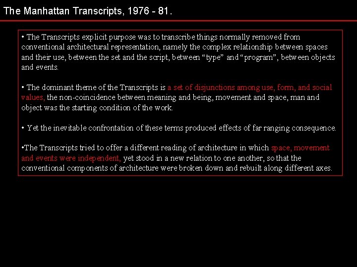 The Manhattan Transcripts, 1976 - 81. • The Transcripts explicit purpose was to transcribe