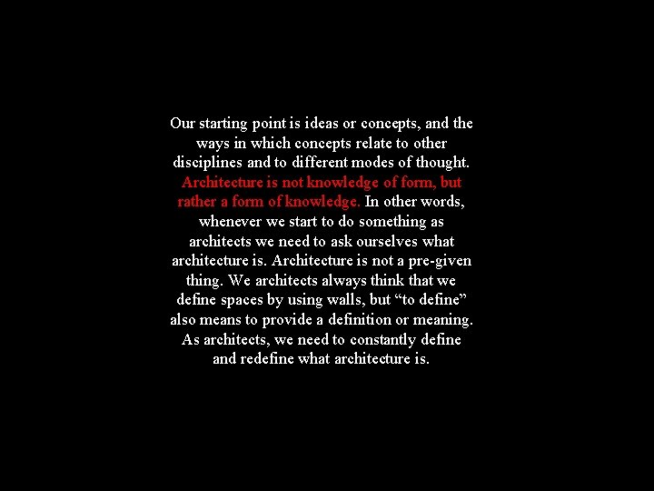 Our starting point is ideas or concepts, and the ways in which concepts relate