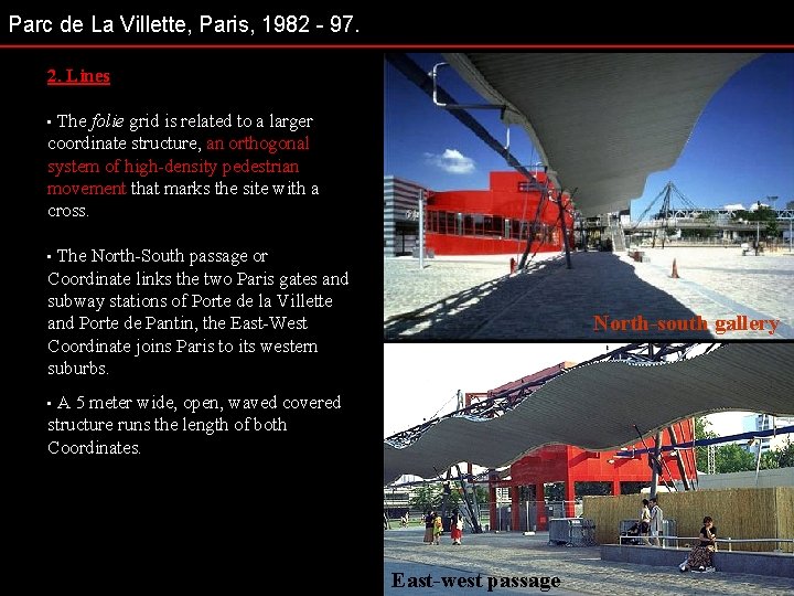 Parc de La Villette, Paris, 1982 - 97. 2. Lines The folie grid is