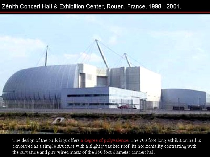 Zénith Concert Hall & Exhibition Center, Rouen, France, 1998 - 2001. The design of