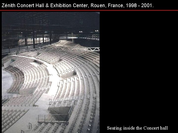 Zénith Concert Hall & Exhibition Center, Rouen, France, 1998 - 2001. Seating inside the