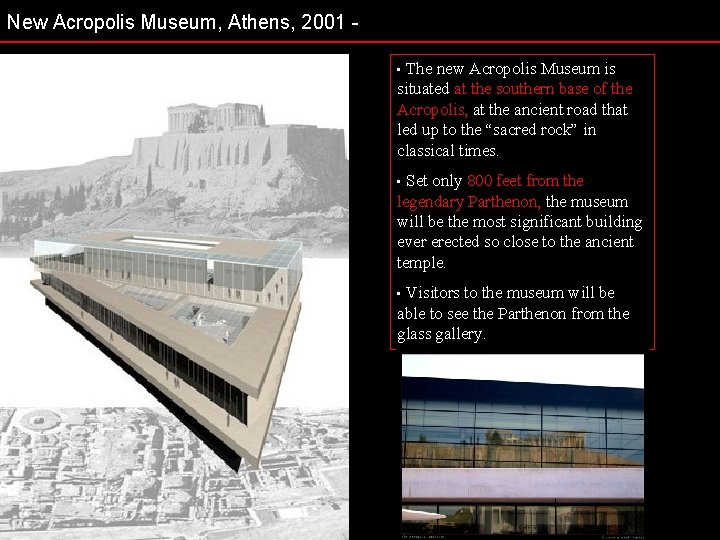 New Acropolis Museum, Athens, 2001 The new Acropolis Museum is situated at the southern