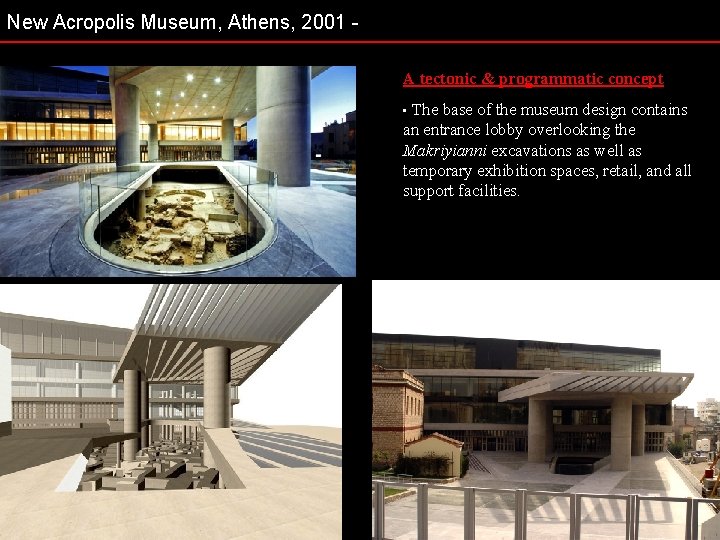 New Acropolis Museum, Athens, 2001 A tectonic & programmatic concept The base of the