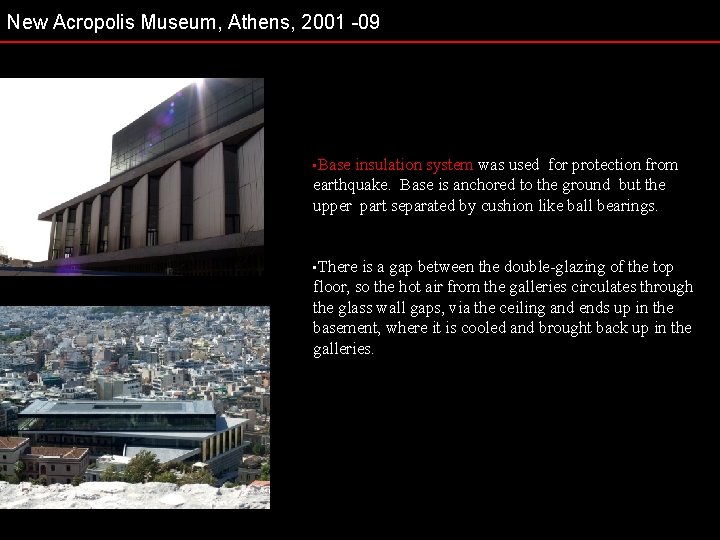 New Acropolis Museum, Athens, 2001 -09 • Base insulation system was used for protection
