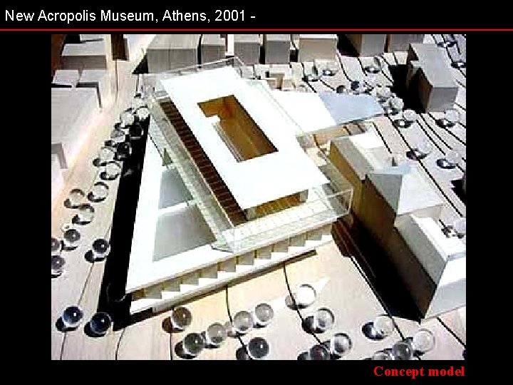 New Acropolis Museum, Athens, 2001 - Concept model 