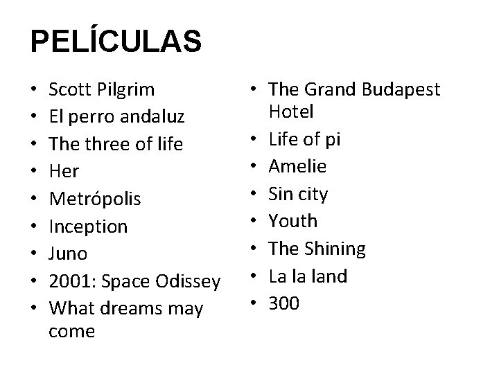 PELÍCULAS • • • Scott Pilgrim El perro andaluz The three of life Her