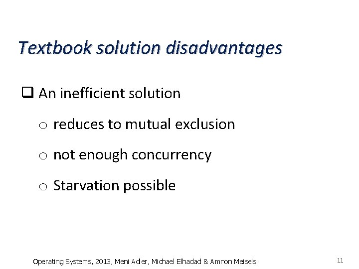 Textbook solution disadvantages q An inefficient solution o reduces to mutual exclusion o not