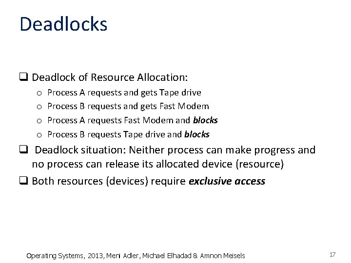 Deadlocks q Deadlock of Resource Allocation: o o Process A requests and gets Tape