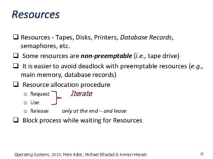 Resources q Resources - Tapes, Disks, Printers, Database Records, semaphores, etc. q Some resources