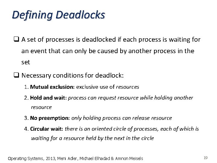 Defining Deadlocks q A set of processes is deadlocked if each process is waiting