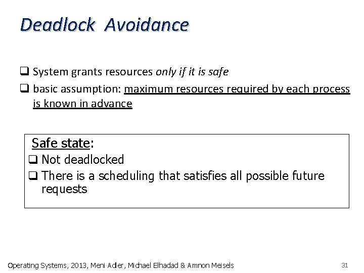 Deadlock Avoidance q System grants resources only if it is safe q basic assumption: