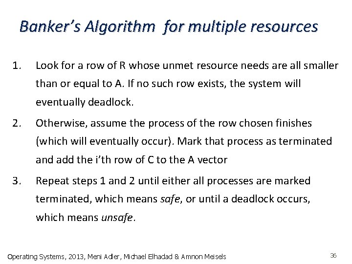 Banker’s Algorithm for multiple resources 1. Look for a row of R whose unmet