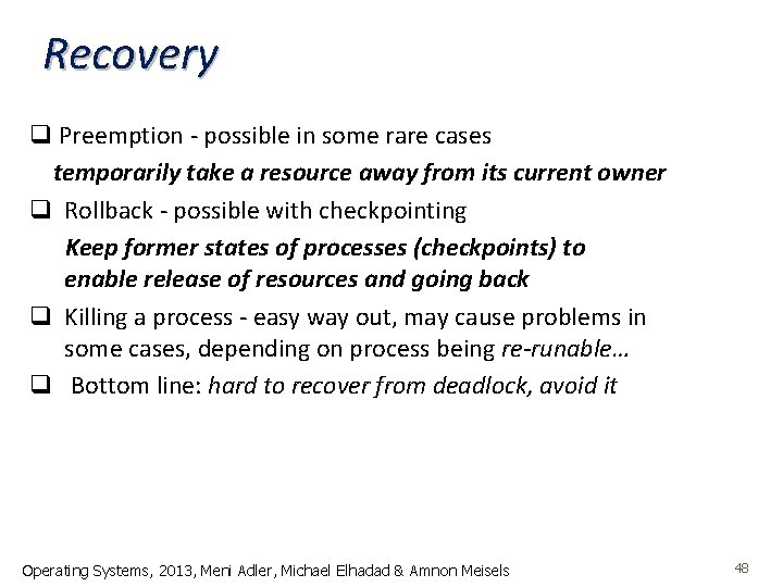 Recovery q Preemption - possible in some rare cases temporarily take a resource away