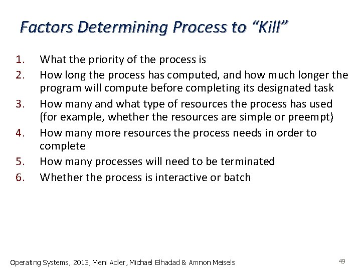 Factors Determining Process to “Kill” 1. 2. 3. 4. 5. 6. What the priority