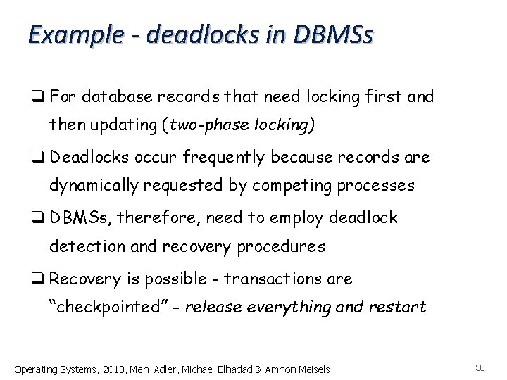 Example - deadlocks in DBMSs q For database records that need locking first and