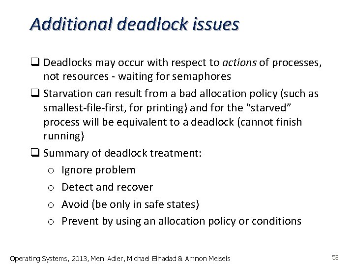 Additional deadlock issues q Deadlocks may occur with respect to actions of processes, not