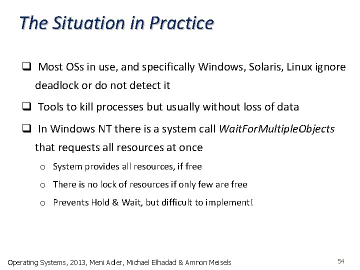 The Situation in Practice q Most OSs in use, and specifically Windows, Solaris, Linux