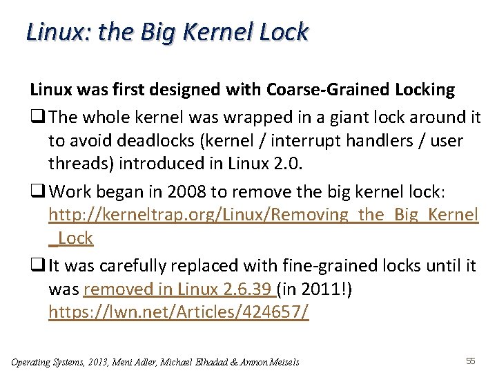 Linux: the Big Kernel Lock Linux was first designed with Coarse-Grained Locking q The